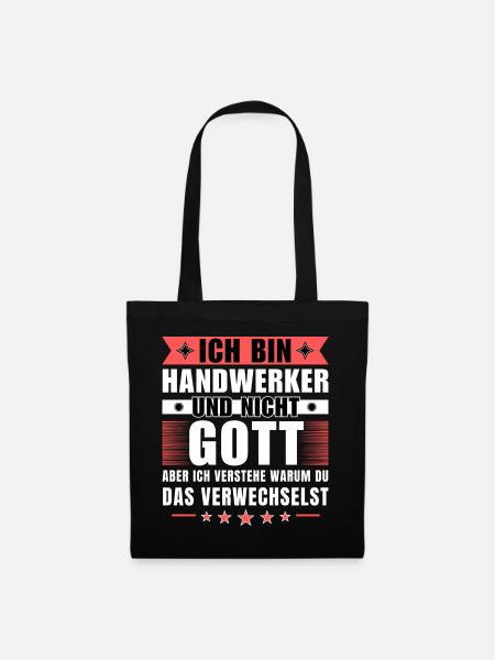 Ich bin Handwerker und nicht Gott - Stoffbeutel - Schwarz