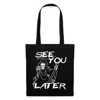 See You Later Grim Reaper - Stoffbeutel - Schwarz - Vorne