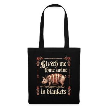 Giveth me thine swine in blankets - Tote Bag - black - Front