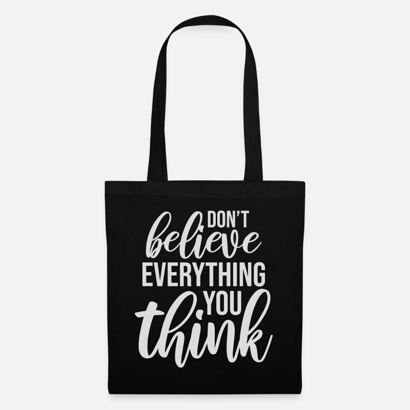 Don't Believe Everything You Think Spruch Weisheit - Stoffbeutel - Schwarz