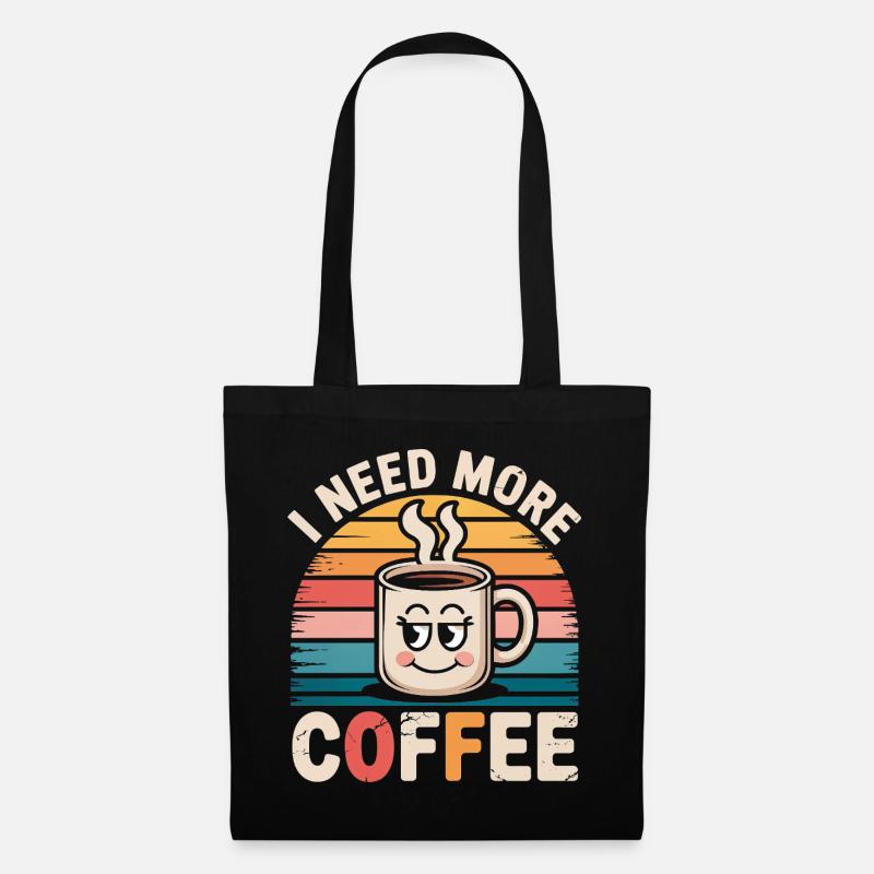 Ich brauche mehr Kaffee - Stoffbeutel - Schwarz