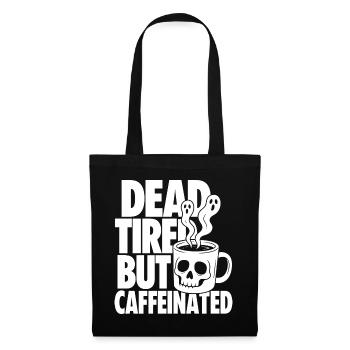 Dead Tired But Caffeinated - Stoffbeutel - Schwarz - Vorne