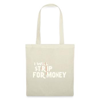 I Will Strip For Money 7 - Tote Bag - nature - Front