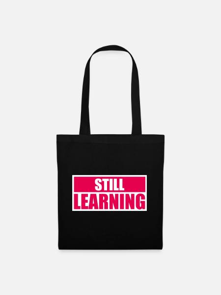 Still Learning Wachstum Schüler Motivation Spruch  - Stoffbeutel - Schwarz