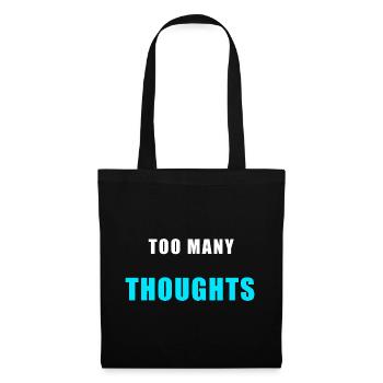 Too Many Thoughts – Funny Overthinking Shirt - Tote Bag - black - Front