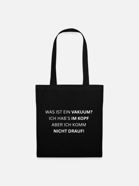 Was ist ein Vakuum? - Lustiger Spruch - Stoffbeutel - Schwarz