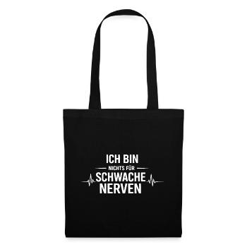Ich bin nichts für schwache Nerven - Stoffbeutel - Schwarz - Vorne