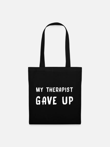 My Therapist Gave Up - Stoffbeutel - Schwarz