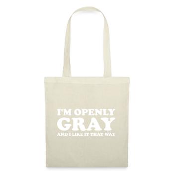 Je suis ouvertement gris et j’aime ça comme ça - Sac en tissu - nature - Devant