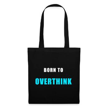 Born To Overthink – Funny Shirt Humor - Tote Bag - black - Front
