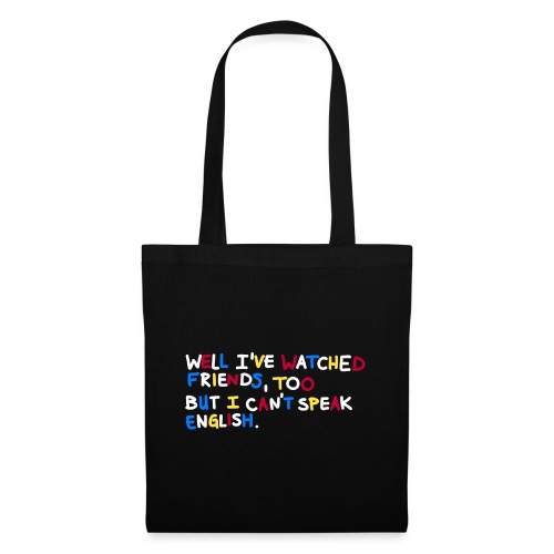I've watched friends too but I can't speak english - Tote Bag