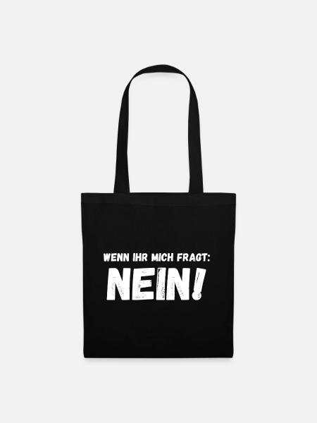Wenn ihr mich fragt: Nein! - Stoffbeutel - Schwarz