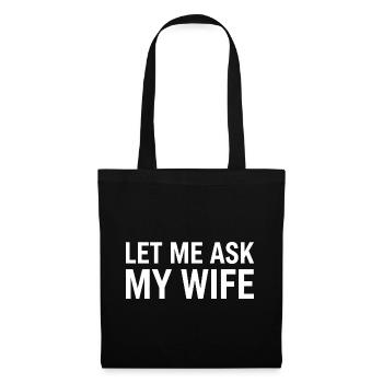 Let Me Ask My Wife - Tote Bag - black - Front