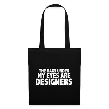 The Bags Under My Eyes Are Designers 15 - Stoffbeutel - Schwarz - Vorne