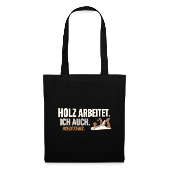 Holz arbeitet. Ich auch. Meistens.  - Stoffbeutel - Schwarz - Vorne