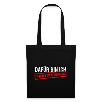 Dafür bin ich nicht zuständig! - Stoffbeutel - Schwarz - Vorne