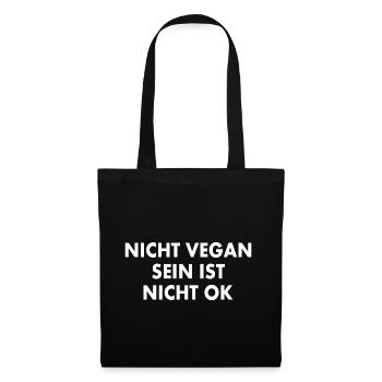 nicht vegan sein ist nicht ok - Stoffbeutel - Schwarz - Vorne
