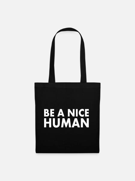 Be a nice human - Stoffbeutel - Schwarz