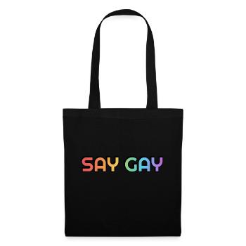 SAY GAY LGBTQ rainbow pride - Tote Bag - black - Front