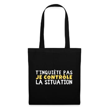 T’inquiète pas je contrôle la situation - Sac en tissu - noir - Devant