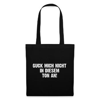 Guck Mich Nicht In Diesem Ton An! - Stoffbeutel - Schwarz - Vorne