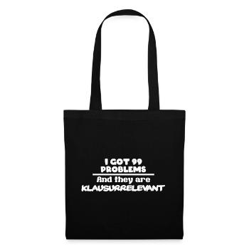 I got 99 Problems and they are Klausurrelevant - Stoffbeutel - Schwarz - Vorne