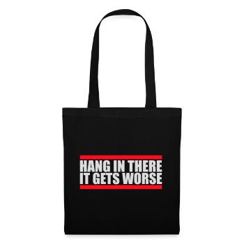 Hang In There It Gets Worse Funny Fun Saying - Tote Bag - black - Front