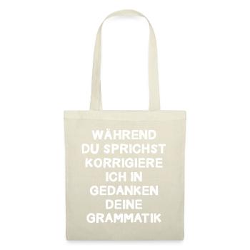 Während Du Sprichst Korrigiere Ich In Gedanken - Stoffbeutel - Natur - Vorne