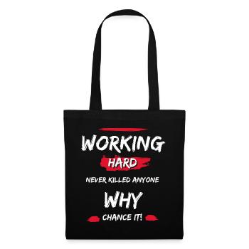 Working Hard Never Killed Anyone - Why Chance It! - Stoffbeutel - Schwarz - Vorne