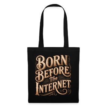 Born before the Internet - Funny Midlife Crisis - Tote Bag - black - Front