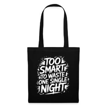 Too smart to waste a night - Tote Bag - black - Front