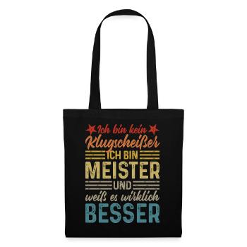 Ich bin kein Klugscheißer lustiger Spruch Meister - Stoffbeutel - Schwarz - Vorne