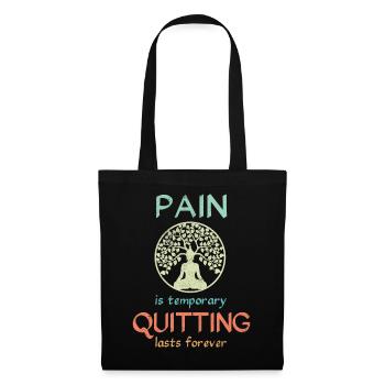 Pain is temporary quitting lasts forever Meditatio - Tote Bag - black - Front