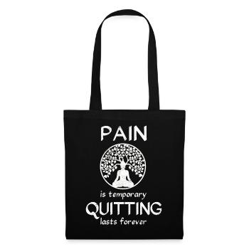 Pain is temporary quitting lasts forever Meditatio - Tote Bag - black - Front