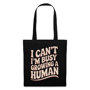I Can't I'm Busy Growing A Human 16 - Stoffbeutel - Schwarz - Vorne