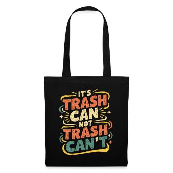 It's Trash Can Not Trash Can't 6 - Stoffbeutel - Schwarz - Vorne