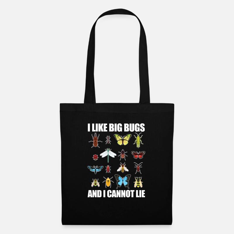 Bugs Insects - I Like Big Bugs And I Cannot Lie - Stoffbeutel - Schwarz