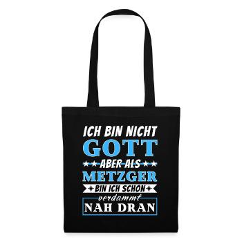 Ich bin nicht Gott aber als Metzger nah dran - Stoffbeutel - Schwarz - Vorne