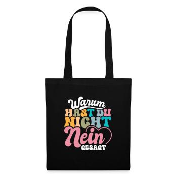 Warum hast du nicht Nein gesagt Jga - Stoffbeutel - Schwarz - Vorne