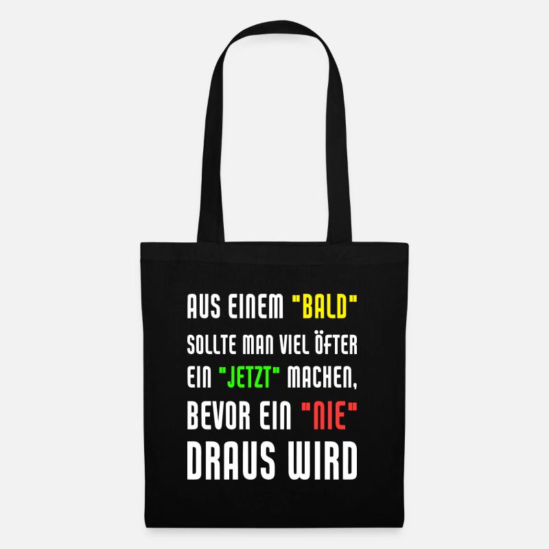 Aus Einem Bald Sollte Man Viel Öfter Ein Jetzt - Stoffbeutel - Schwarz
