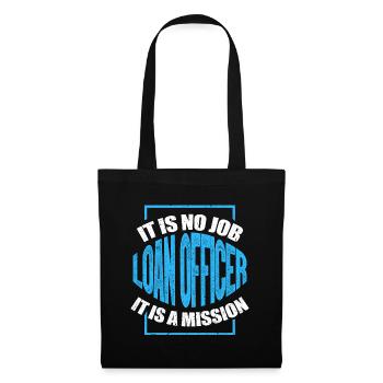 Loan Officer It Is No Job It Is A Mission - Loan - Tote Bag - black - Front