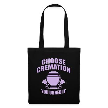 Choose Cremation Funny Sayings - Tote Bag - black - Front