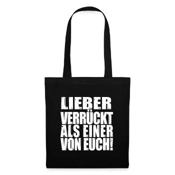 lieber verrückt, als einer von euch. Spruch Lustig - Stoffbeutel - Schwarz - Vorne