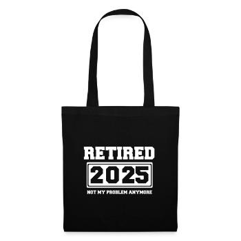 Retired 2025 Not My Problem Anymore - Tote Bag - black - Front