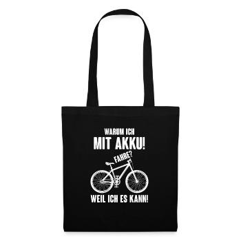 Warum ich mit Akku fahre? Radsport Rennrad MTB - Stoffbeutel - Schwarz - Vorne
