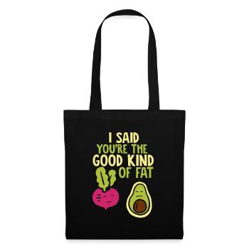I Said Youre The Good Kind Of Fat - Avocado Beds - Tote Bag - black - Front