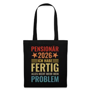 Pensionär 2026 Ich habe fertig Beamter Geschenk - Stoffbeutel - Schwarz - Vorne