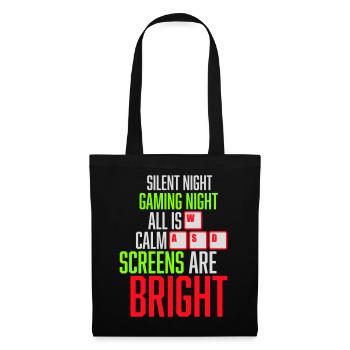 Silent Night Gaming Night All Calm Screens Bright - Stoffbeutel - Schwarz - Vorne