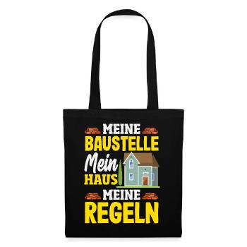 Meine Baustelle Mein Haus Meine Regeln - Stoffbeutel - Schwarz - Vorne