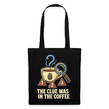 The Clue Was In The Coffee - Stoffbeutel - Schwarz - Vorne
